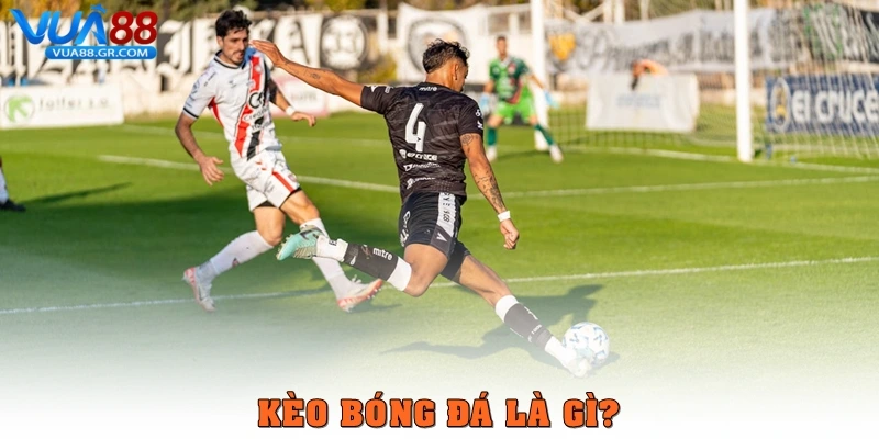 Kèo bóng đá là gì?