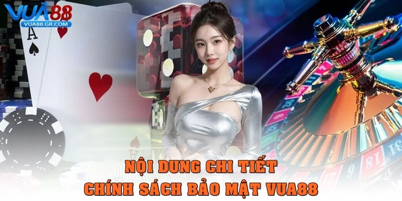 Nội dung chi tiết chính sách bảo mật VUA88