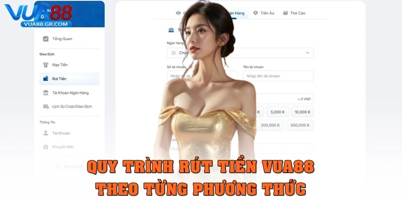 Quy trình rút tiền Vua88 theo từng phương thức