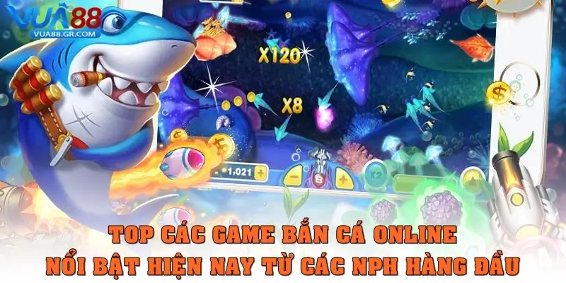 Top các game bắn cá online nổi bật hiện nay từ các NPH hàng đầu